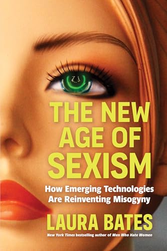 cover image The New Age of Sexism: How Emerging Technologies Are Reinventing Misogyny