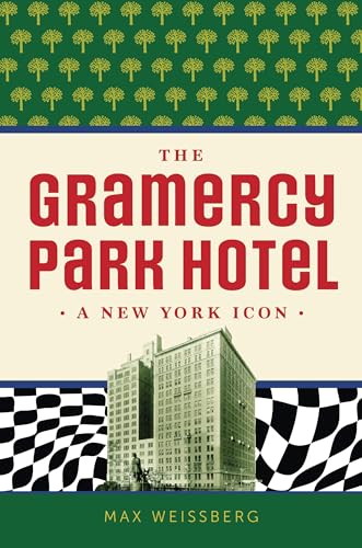 cover image The Gramercy Park Hotel: A New York Icon