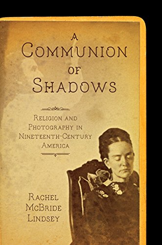 cover image A Communion of Shadows: Religion and Photography in Nineteenth-Century America
