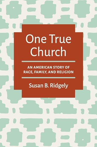 cover image One True Church: An American Story of Race, Family, and Religion