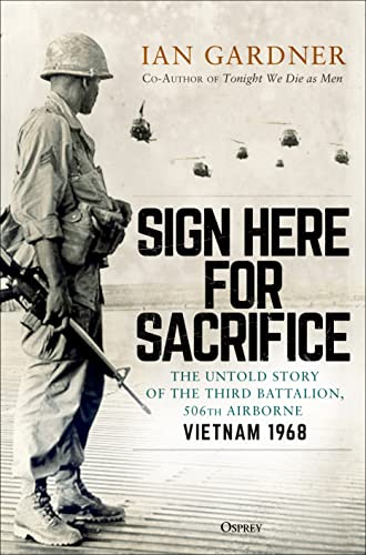 cover image Sign Here for Sacrifice: The Untold Story of the Third Battalion, 506th Airborne, Vietnam 1968