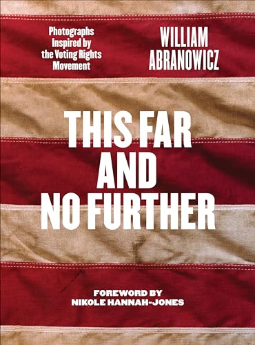 cover image This Far and No Further: Photographs Inspired by the Voting Rights Movement