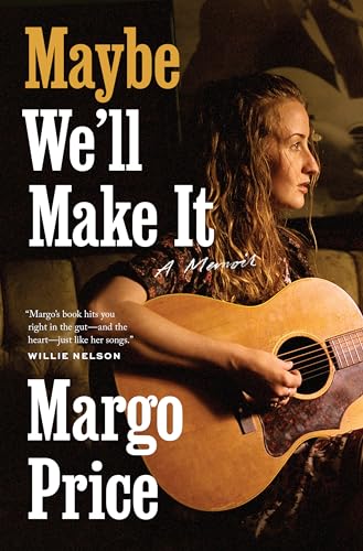 cover image Maybe We’ll Make It: A Memoir