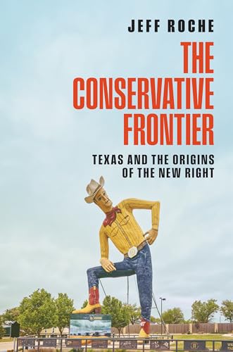 cover image The Conservative Frontier: Texas and the Origins of the New Right