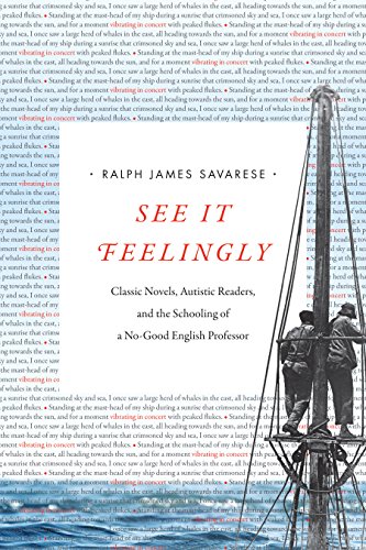 cover image See It Feelingly: Classic Novels, Autistic Readers, and the Schooling of a No-Good English Professor