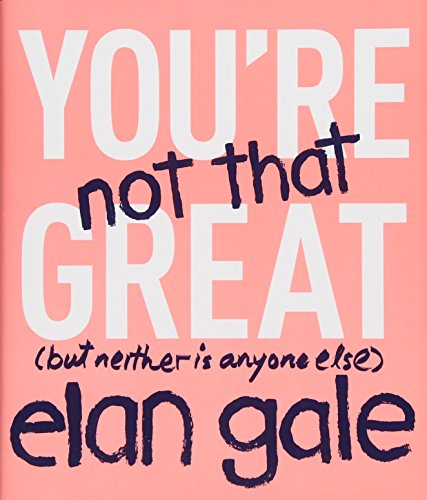 cover image You’re Not That Great (But Neither Is Anyone Else) 