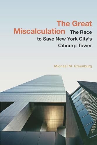 cover image The Great Miscalculation: The Race to Save New York City’s Citicorp Tower