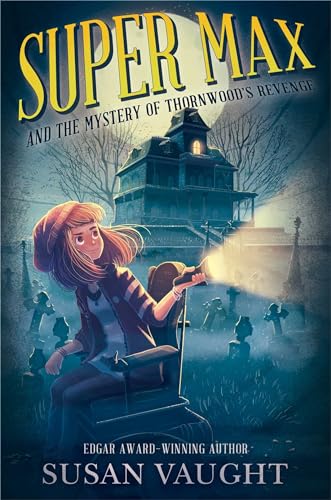 cover image Super Max and the Mystery of Thornwood’s Revenge
