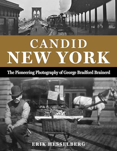 cover image Candid New York: The Pioneering Photography of George Bradford Brainerd