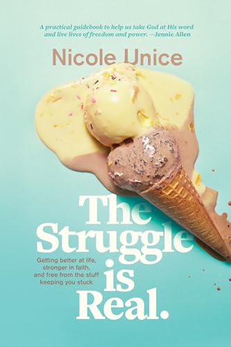 cover image The Struggle Is Real: Getting Better at Life, Stronger in Faith, and Free from the Stuff Keeping You Stuck