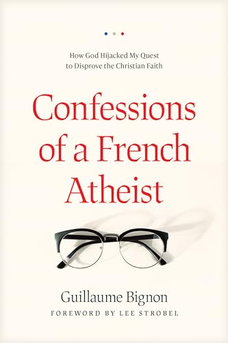 cover image Confessions of a French Atheist: How God Hijacked My Quest to Disprove the Christian Faith