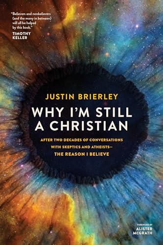 cover image Why I’m Still a Christian: After Two Decades of Conversations with Skeptics and Atheists—the Reason I Believe