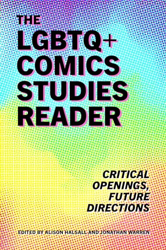 cover image The LGBTQ+ Comics Studies Reader: Critical Openings, Future Directions