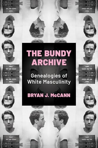 cover image The Bundy Archive: Genealogies of White Masculinity