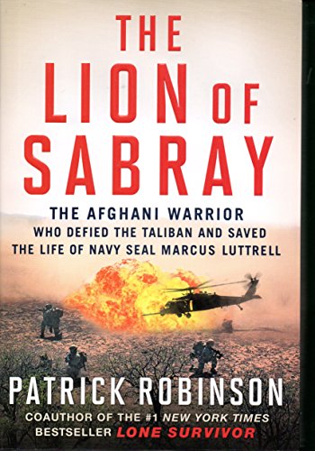 cover image The Lion of Sabray: The Afghan Warrior Who Defied the Taliban and Saved the Life of Navy SEAL Marcus Luttrell