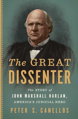 cover image The Great Dissenter: The Story of John Marshall Harlan, America’s Judicial Hero