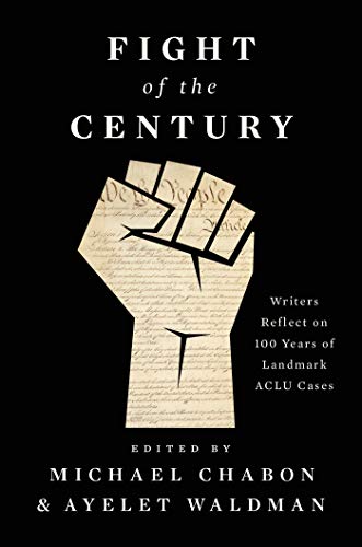 cover image Fight of the Century: Writers Reflect on 100 Years of Landmark ACLU Cases