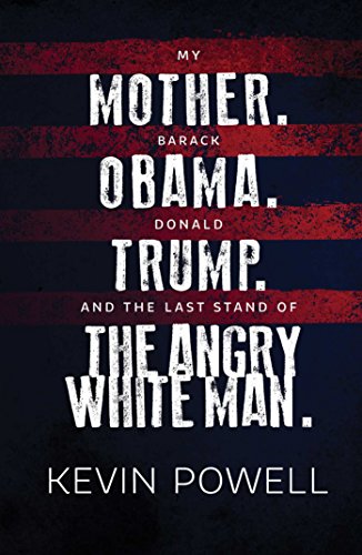cover image My Mother. Barack Obama. Donald Trump. And the Last Stand of the Angry White Man