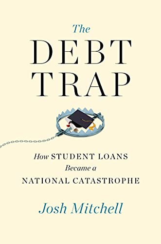 cover image The Debt Trap: How Student Loans Became a National Catastrophe