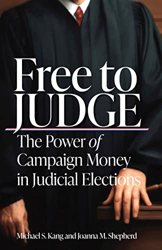 cover image Free to Judge: The Power of Campaign Money in Judicial Elections