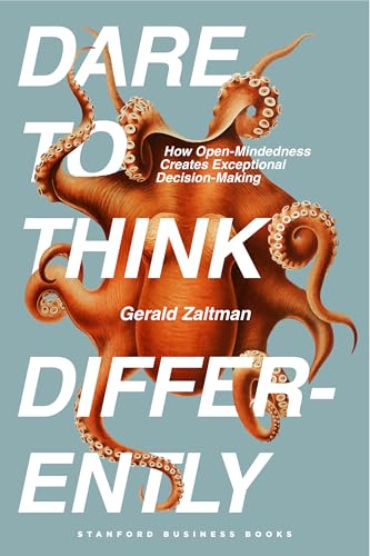cover image Dare to Think Differently: How Open-Mindedness Creates Exceptional Decision-Making