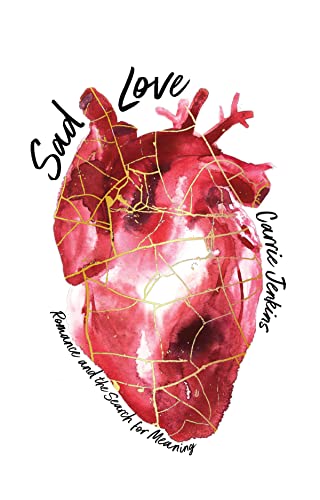 cover image Sad Love: Romance and the Search for Meaning