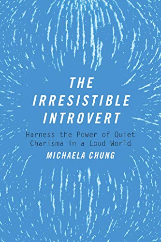 cover image The Irresistible Introvert: Harnessing the Power of Quiet Charisma in a Loud World