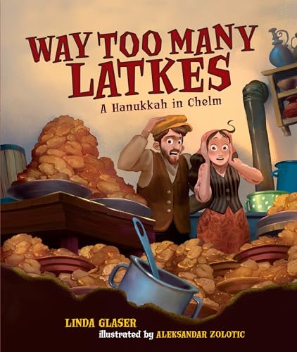 cover image Way Too Many Latkes: A Hanukkah in Chelm
