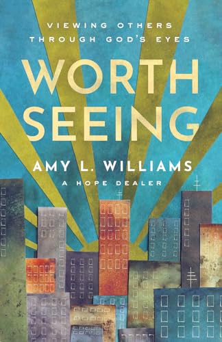 cover image Worth Seeing: Viewing Others Through God’s Eyes