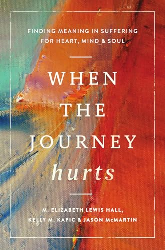 cover image When the Journey Hurts: Finding Meaning in Suffering for Heart, Mind & Soul 