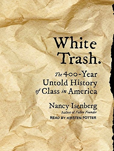 cover image White Trash: The 400-Year Untold History of Class in America