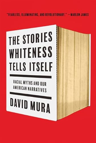cover image The Stories Whiteness Tells Itself: Racial Myths and Our American Narratives