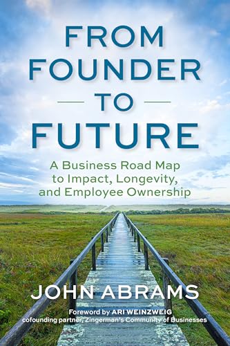 cover image From Founder to Future: A Business Road Map to Impact, Longevity, and Employee Ownership