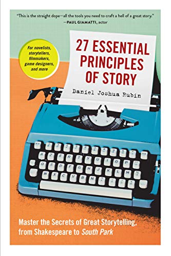 cover image 27 Essential Principles of Story: Master the Secrets of Great Storytelling, from Shakespeare to South Park