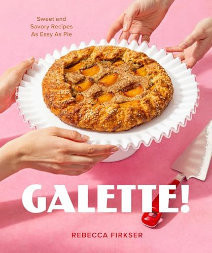 cover image Galette!: Sweet and Savory Recipes as Easy as Pie