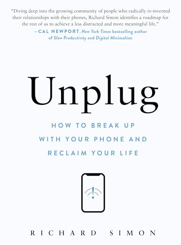 cover image Unplug: How to Break Up with Your Phone and Reclaim Your Life