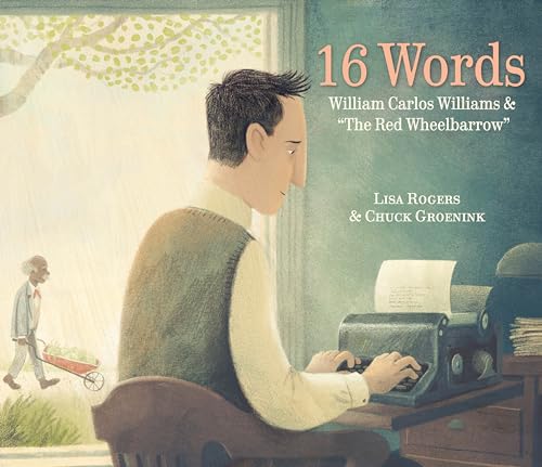 cover image 16 Words: William Carlos Williams and “The Red Wheelbarrow”
