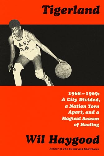 cover image Tigerland: 1968–1969: A City Divided, a Nation Torn Apart, and a Magical Season of Healing