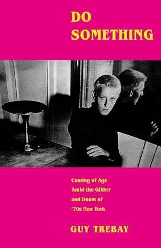 cover image Do Something: Coming of Age Amid the Glitter and Doom of ’70s New York