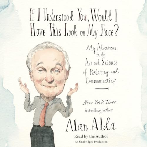 cover image If I Understood You, Would I Have This Look on My Face? My Adventures in the Art and Science of Relating and Communicating