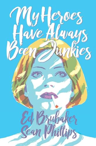 cover image My Heroes Have Always Been Junkies