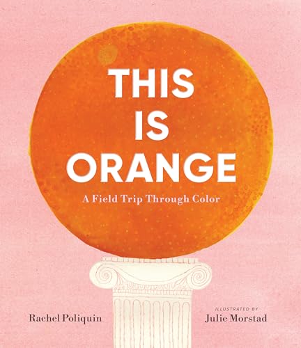 cover image This Is Orange: A Field Trip Through Color