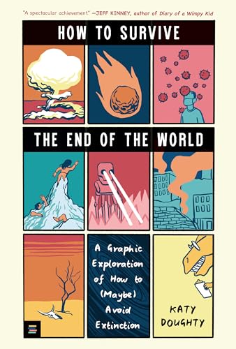 cover image How to Survive the End of the World: A Graphic Exploration of How to (Maybe) Avoid Extinction