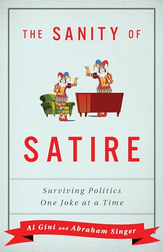 cover image The Sanity of Satire: Surviving Politics One Joke at a Time