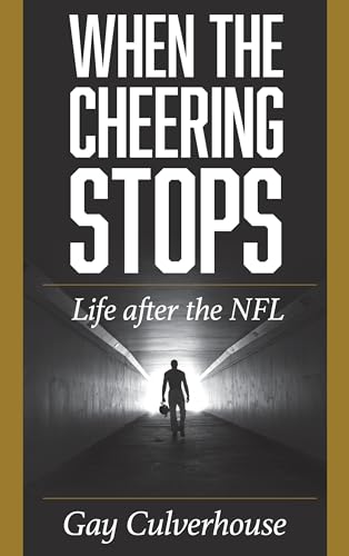 cover image When the Cheering Stops: Life After the NFL