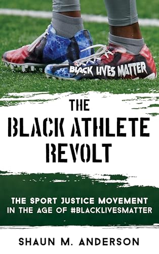 cover image The Black Athlete Revolt: The Sport Justice Movement in the Age of #BlackLivesMatter