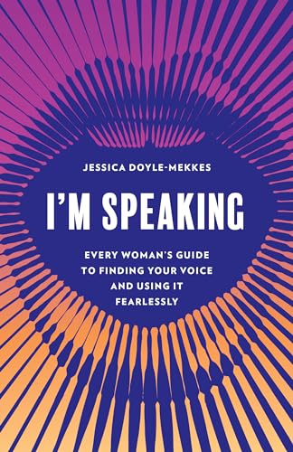 cover image I’m Speaking: Every Woman’s Guide to Finding Your Voice and Using It Fearlessly 