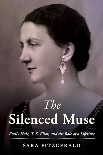 cover image The Silenced Muse: Emily Hale, T.S. Eliot, and the Role of a Lifetime