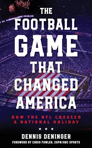 cover image The Football Game That Changed America: How the NFL Created a National Holiday