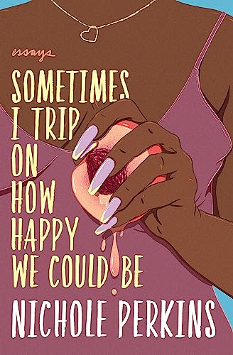 cover image Sometimes I Trip on How Happy We Could Be